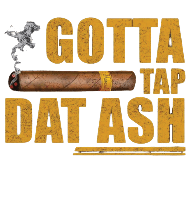 Gotta Tap That Ash