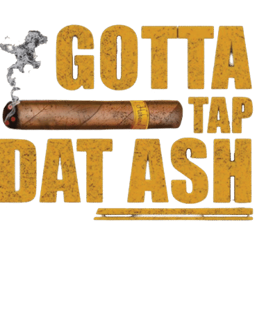 Gotta Tap That Ash